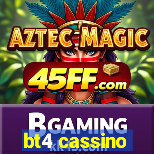 bt4 cassino